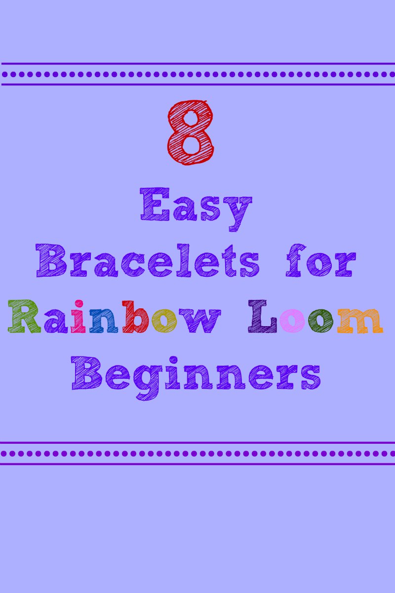 fire gange Overveje trussel 8 Easy Bracelets for Rainbow Loom Beginners
